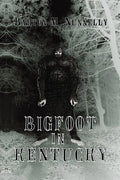 Bigfoot in Kentucky: Revised and expanded 2nd Ed. - Paperback