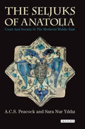 The Seljuks of Anatolia: Court and Society in the Medieval Middle East - Paperback