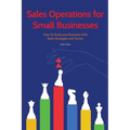 Sales Operations for Small Businesses: How to Scale Your Business with Sales Str - Paperback