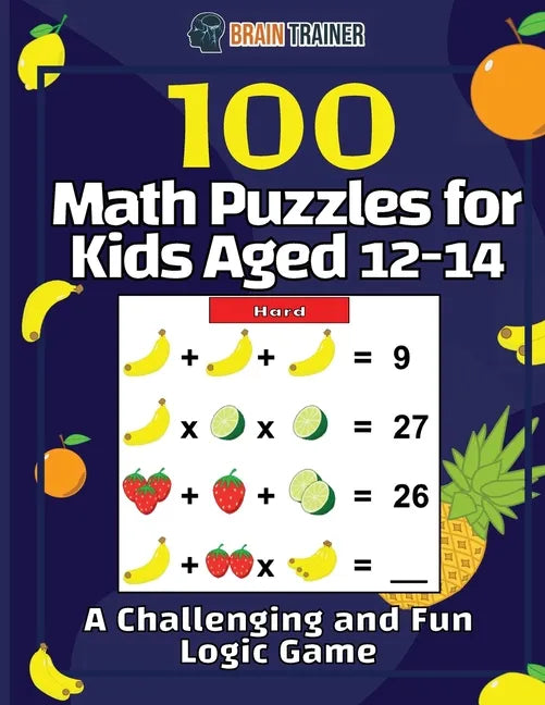 100 Math Puzzles for Kids Aged 12-14 - A Challenging And Fun Logic Game - Paperback