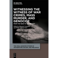 Witnessing the Witness of War Crimes, Mass Murder, and Genocide: From the 1920s to the Present - Hardcover