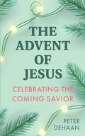 The Advent of Jesus: A Devotional Celebrating the Coming Savior - Paperback