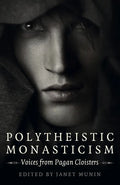Polytheistic Monasticism: Voices from Pagan Cloisters - Paperback