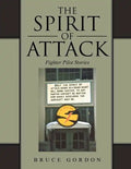 The Spirit of Attack: Fighter Pilot Stories - Paperback