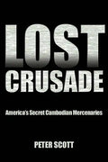 Lost Crusade: America's Secret Cambodian Mercenaries - Paperback