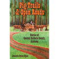 Pig Trails and Open Roads: Stories of Central Baldwin County, Alabama - Paperback