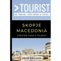 Greater Than a Tourist- Skopje Macedonia: 50 Travel Tips from a Local - Paperback