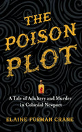 The Poison Plot: A Tale of Adultery and Murder in Colonial Newport - Hardcover