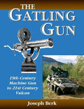 The Gatling Gun: 19th Century Machine Gun to 21st Century Vulcan - Paperback