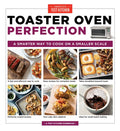 Toaster Oven Perfection: A Smarter Way to Cook on a Smaller Scale - Paperback