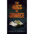 The Dogs of Avarice - Hardcover