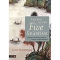 The Way of the Five Seasons: Living with the Five Elements for Physical, Emotional, and Spiritual Harmony - Paperback