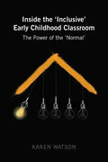 Inside the 'Inclusive' Early Childhood Classroom: The Power of the 'Normal' - Paperback
