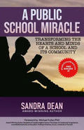 A Public School Miracle: Transforming the Hearts and Minds of a School and Its Community - Paperback