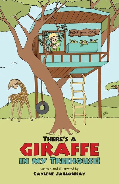 There's a Giraffe in my Treehouse!: Childhood friendship and adventures in a South African game reserve - Paperback