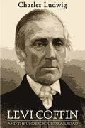 Levi Coffin and the Underground Railroad - Hardcover