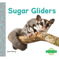 Sugar Gliders - Library Binding