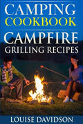 Camping Cookbook: Campfire Grilling Recipes - Paperback