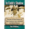 In Cobb's Shadow: The Hall of Fame Careers of Sam Crawford, Harry Heilmann and Heinie Manush - Paperback