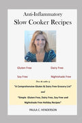 Anti-Inflammatory Slow Cooker Recipes: Gluten Free, Dairy Free, Soy Free and Nightshade Free - Paperback