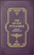 The Divine Pymander - Hardcover