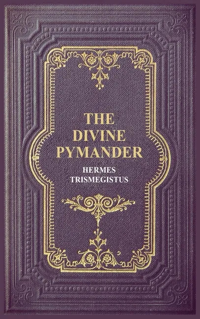The Divine Pymander - Hardcover