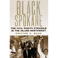 Black Spokane: The Civil Rights Struggle in the Inland Northwest Volume 8 - Hardcover