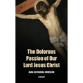 The Dolorous Passion of Our Lord Jesus Christ: Easy to Read Layout - Hardcover