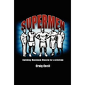 Supermen: Building Maximum Muscle for a Lifetime - Paperback
