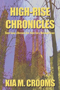 High-Rise Chronicles: Every Lease a Different Life, Every Life a Different Story - Paperback