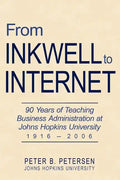 From Inkwell to Internet: 90 Years of Teaching Business Administration at Johns Hopkins University (1916-2006) - Paperback