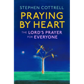 Praying by Heart: The Lord's Prayer for Everyone - Hardcover