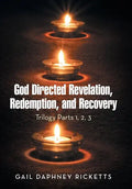 God Directed Revelation, Redemption, and Recovery: Trilogy Parts 1, 2, 3 - Hardcover