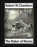 The Maker of Moons (1896), by Robert W. Chambers - Paperback