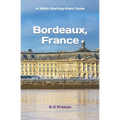 Bordeaux, France: Plus Saint-ﾉmilion, Arcachon, and Bordeaux Wines - Paperback
