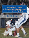 High School Kickers Off-Season Training Program - January through July - Paperback