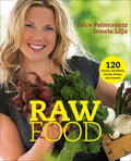 Raw Food: 120 Dinners, Breakfasts, Snacks, Drinks, and Desserts - Paperback