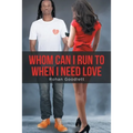 Whom Can I Run to When I Need Love - Paperback