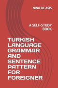 Turkish Language Grammar and Sentence Pattern for Foreigner: A Self-Study Book - Paperback