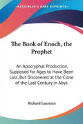 The Book of Enoch, the Prophet: An Apocryphal Production, Supposed for Ages to Have Been Lost, But Discovered at the Close of the Last Century in Abys - Paperback