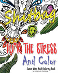 Fu*k The Stress and Color: A Cheeky Swear Word Adult Coloring Book - Paperback