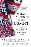 What Happened to the Usmnt: The Ugly Truth about the Beautiful Game - Hardcover