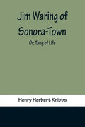 Jim Waring of Sonora-Town; Or, Tang of Life - Paperback