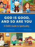 God Is Good and So Are You: A Child's Guide to Spirituality - Hardcover