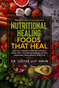 Nutritional Healing Foods That Heal: Start Your Journey to a Mindful & Healthy Eating. Learn the Healing Properties of Fruits, Vegetables, Herbs, Spic - Paperback