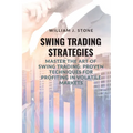 Swing Trading Strategies: Master the Art of Swing Trading: Proven Techniques for Profiting in Volatile Markets - Paperback