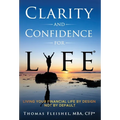Clarity and Confidence for Life(R): Living Your Financial Life By Design, Not By Default - Hardcover