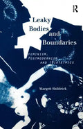 Leaky Bodies and Boundaries: Feminism, Postmodernism and (Bio)Ethics - Paperback