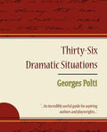 36 Dramatic Situations - Georges Polti - Paperback