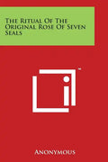 The Ritual of the Original Rose of Seven Seals - Paperback